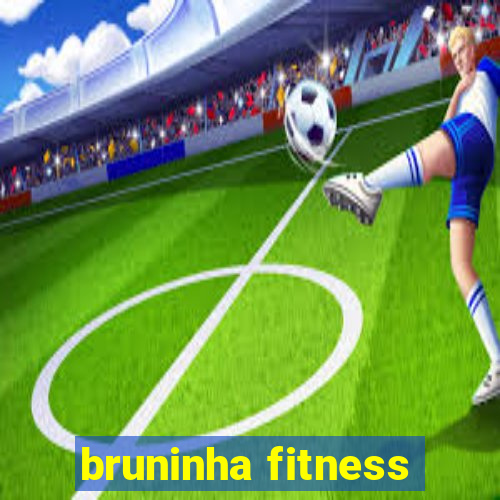 bruninha fitness